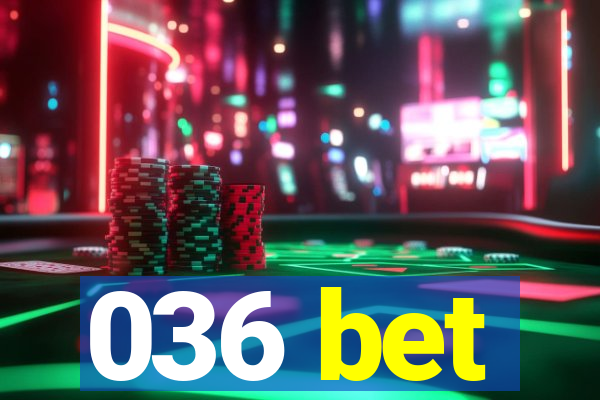 036 bet